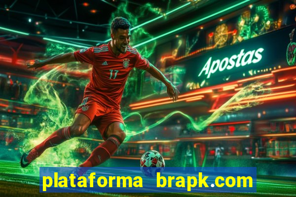 plataforma brapk.com paga mesmo